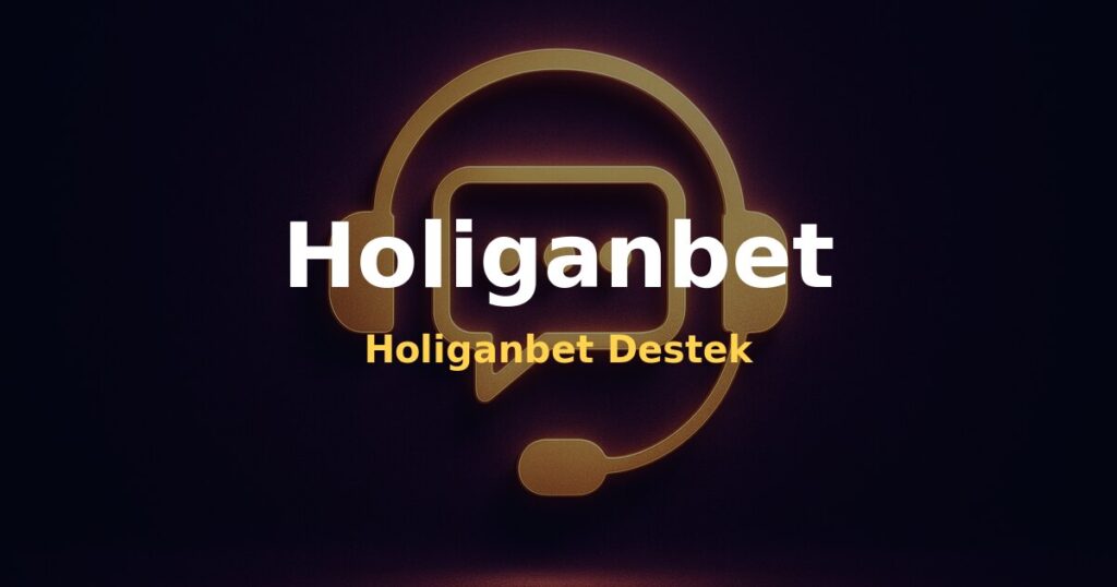 Holiganbet Destek - Holiganbet