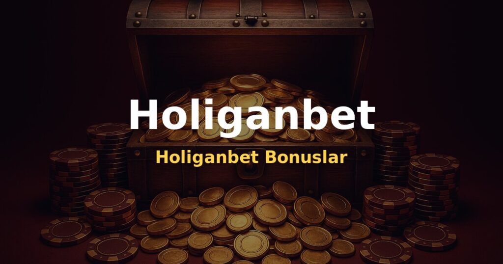 Holiganbet Bonuslar - Holiganbet